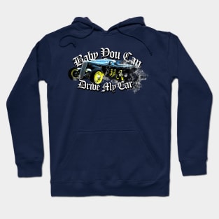 baby you can drive my hotrod Hoodie